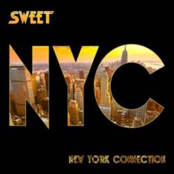 The Sweet : New York Connection